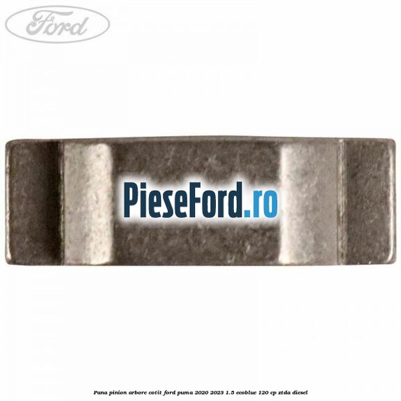 Pana pinion arbore cotit Ford Puma 2020-2023 1.5 EcoBlue 120 cp ZTDA diesel