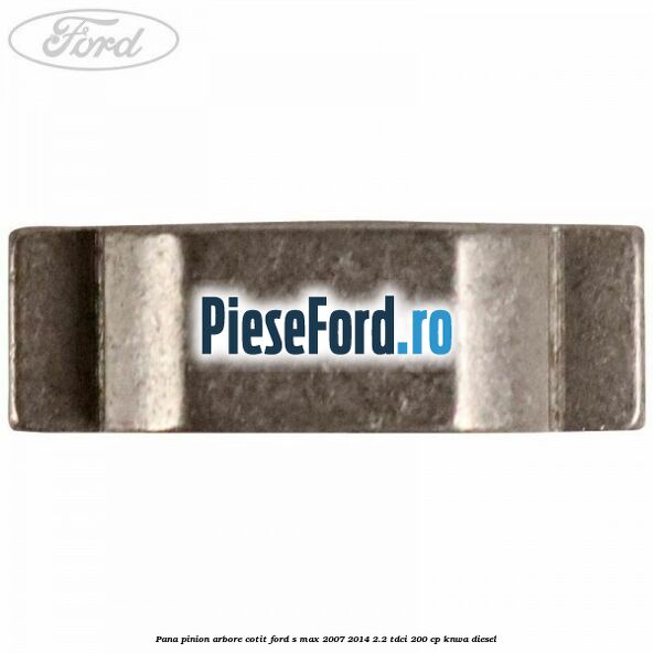 Pana pinion arbore cotit Ford S-Max 2007-2014 2.2 TDCi 200 cp KNWA diesel