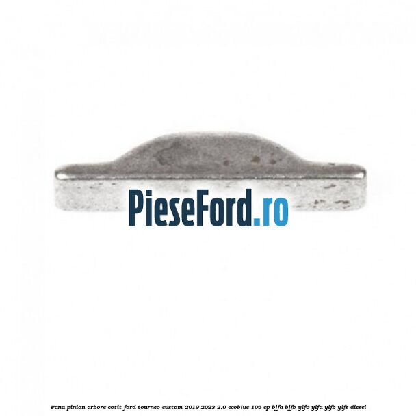 Pana pinion arbore cotit Ford Tourneo Custom 2019-2023 2.0 EcoBlue 105 cp BJFA, BJFB, YLF6, YLFA, YLFB, YLFS diesel