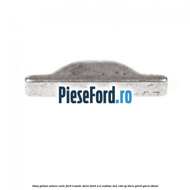 Pana pinion arbore cotit Ford Transit 2014-2018 2.0 EcoBlue 4x4 130 cp BKRA, YMR6, YMRA diesel