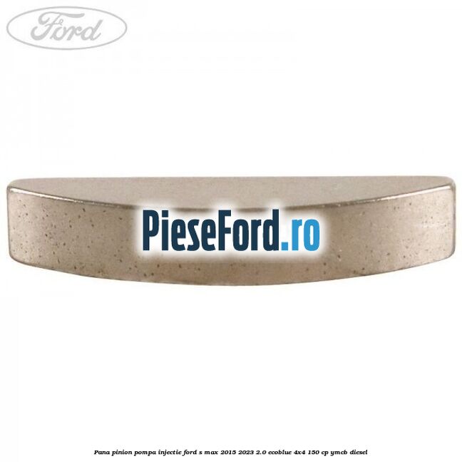 Pana pinion pompa injectie Ford S-Max 2015-2023 2.0 EcoBlue 4x4 150 cp Pana pinion pompa injectie Ford S-Max 2015-2023 2.0 EcoBlue 4x4 150 cp YMCB diesel