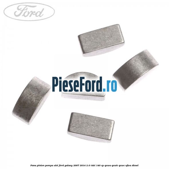 Pana pinion pompa ulei Ford Galaxy 2007-2014 2.0 TDCi 140 cp QXWA, QXWB, QXWC, UFWA diesel
