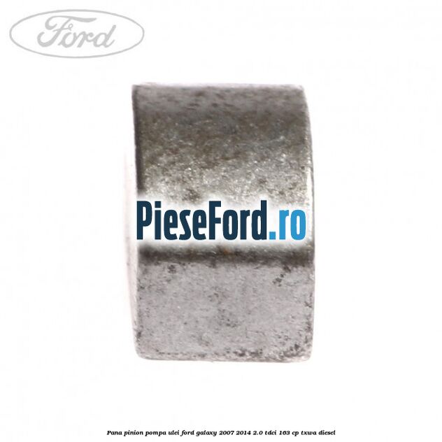 Pana pinion pompa ulei Ford Galaxy 2007-2014 2.0 TDCi 163 cp TXWA diesel