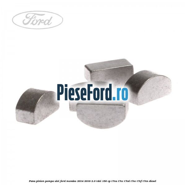 Pana pinion pompa ulei Ford Mondeo 2014-2018 2.0 TDCi 150 cp Pana pinion pompa ulei Ford Mondeo 2014-2018 2.0 TDCi 150 cp T7CA, T7CC, T7CD, T7CE, T7CF, T7CN diesel