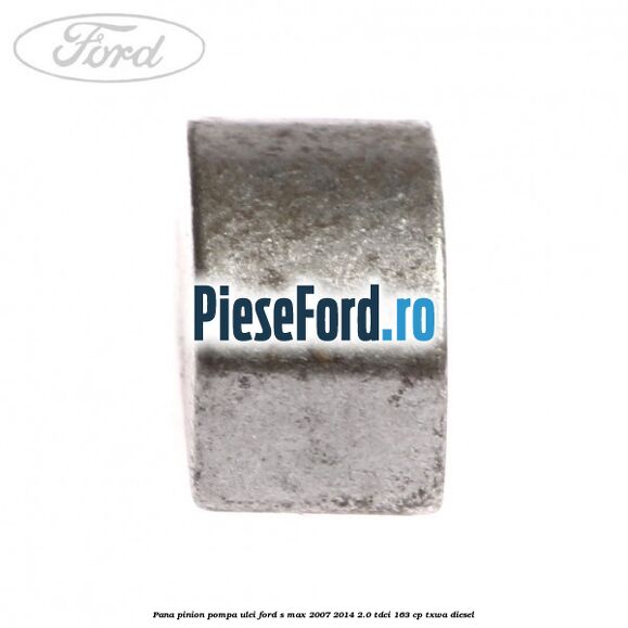 Pana pinion pompa ulei Ford S-Max 2007-2014 2.0 TDCi 163 cp TXWA diesel