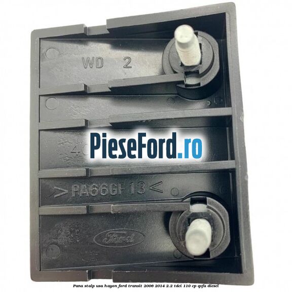 Pana stalp usa hayon Ford Transit 2006-2014 2.2 TDCi 110 cp QVFA diesel
