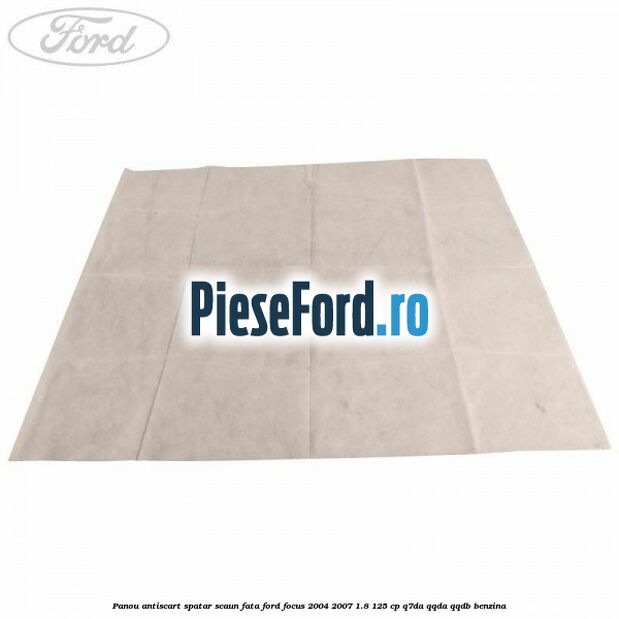 Panou antiscart spatar scaun fata Ford Focus 2004-2007 1.8 125 cp Panou antiscart spatar scaun fata Ford Focus 2004-2007 1.8 125 cp Q7DA, QQDA, QQDB benzina