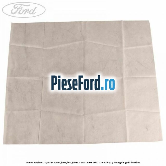 Panou antiscart spatar scaun fata Ford Focus C-Max 2003-2007 1.8 125 cp Q7DA, QQDA, QQDB benzina