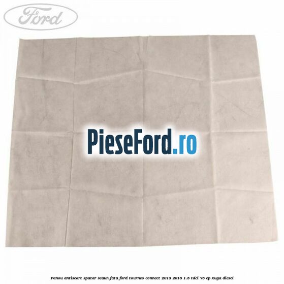 Panou antiscart spatar scaun fata Ford Tourneo Connect 2013-2018 1.5 TDCi 75 cp XUGA diesel