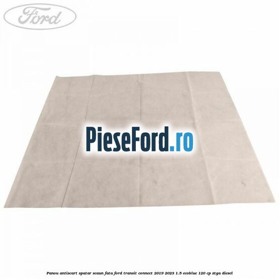 Panou antiscart spatar scaun fata Ford Transit Connect 2019-2023 1.5 EcoBlue 120 cp ZTGA diesel