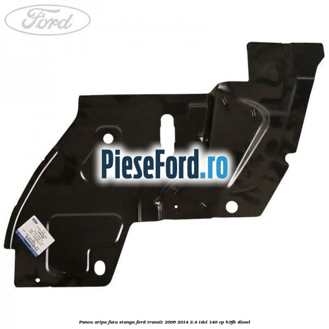 Panou aripa fata stanga Ford Transit 2006-2014 2.4 TDCi 140 cp H9FB diesel