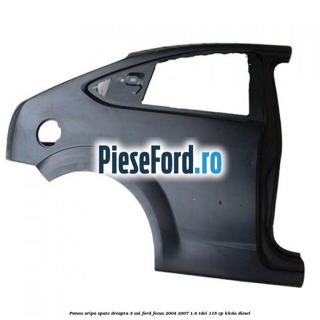 Panou aripa spate dreapta 3 usi Ford Focus 2004-2007 1.8 TDCi 115 cp KKDA diesel