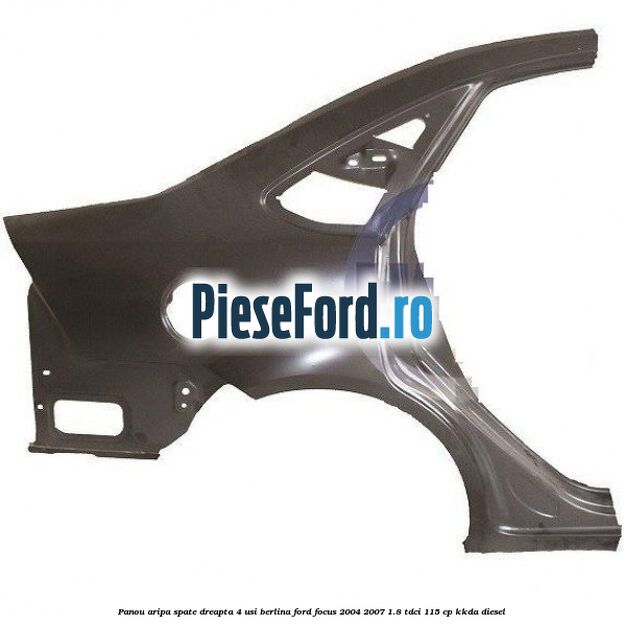 Panou aripa spate dreapta 4 usi berlina Ford Focus 2004-2007 1.8 TDCi 115 cp KKDA diesel