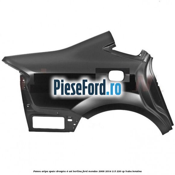 Panou aripa spate dreapta 4 usi berlina Ford Mondeo 2008-2014 2.5 220 cp Panou aripa spate dreapta 4 usi berlina Ford Mondeo 2008-2014 2.5 220 cp HUBA benzina