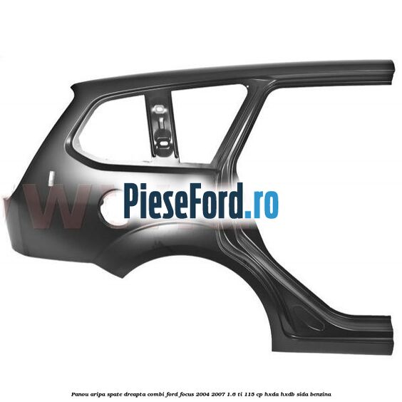 Panou aripa spate dreapta combi Ford Focus 2004-2007 1.6 Ti 115 cp HXDA, HXDB, SIDA benzina