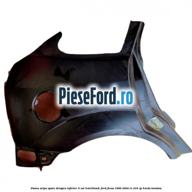 Panou aripa spate dreapta inferior 5 usi hatchback Ford Focus 1998-2004 RS 215 cp HMDA benzina