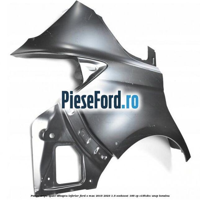 Panou aripa spate dreapta inferior Ford S-Max 2015-2023 1.5 EcoBoost 165 cp C15HDTX, UNCP benzina