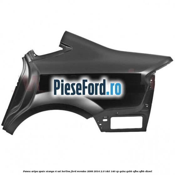 Panou aripa spate stanga 4 usi berlina Ford Mondeo 2008-2014 2.0 TDCi 140 cp QXBA, QXBB, UFBA, UFBB diesel