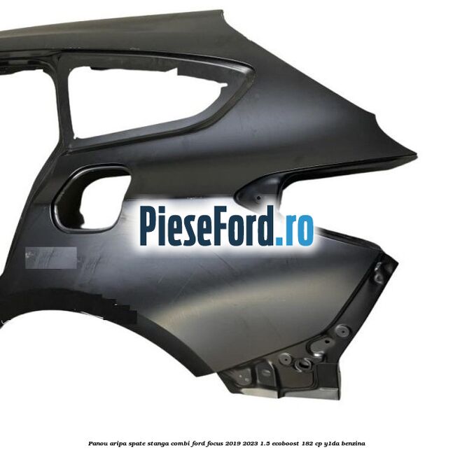 Panou aripa spate stanga combi Ford Focus 2019-2023 1.5 EcoBoost 182 cp Y1DA benzina