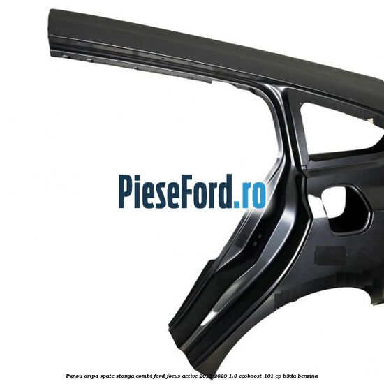Panou aripa spate stanga combi Ford Focus Active 2019-2023 1.0 EcoBoost 101 cp B3DA benzina