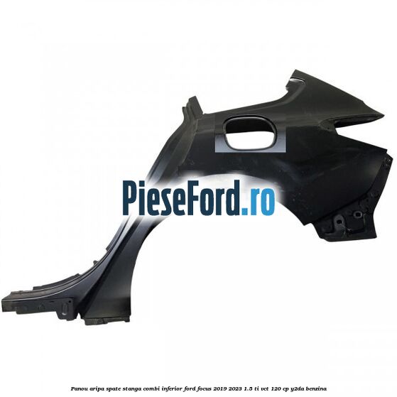Panou aripa spate stanga combi inferior Ford Focus 2019-2023 1.5 Ti-VCT 120 cp Y2DA benzina