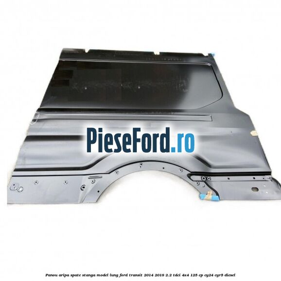 Panou aripa spate stanga model lung Ford Transit 2014-2018 2.2 TDCi 4x4 125 cp Panou aripa spate stanga model lung Ford Transit 2014-2018 2.2 TDCi 4x4 125 cp CY24, CYR5 diesel
