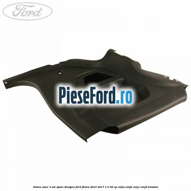 Panou auto 3 usi spate dreapta Ford Fiesta 2013-2017 1.0 65 cp XMJA, XMJB, XMJC, XMJD benzina