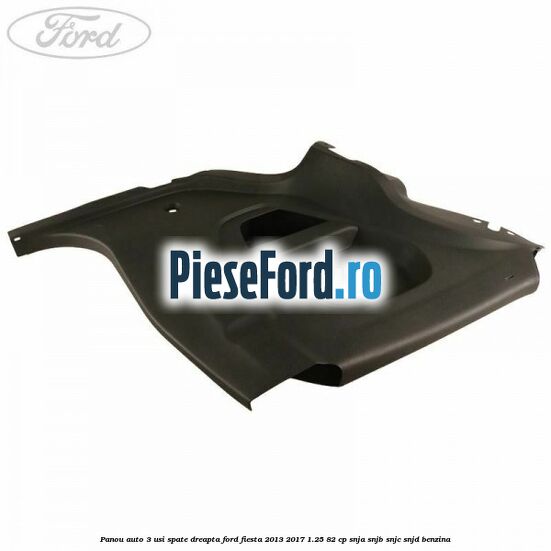 Panou auto 3 usi spate dreapta Ford Fiesta 2013-2017 1.25 82 cp SNJA, SNJB, SNJC, SNJD benzina