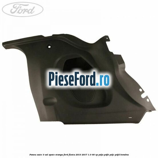 Panou auto 3 usi spate stanga Ford Fiesta 2013-2017 1.0 80 cp P4JA, P4JB, P4JC, P4JD benzina