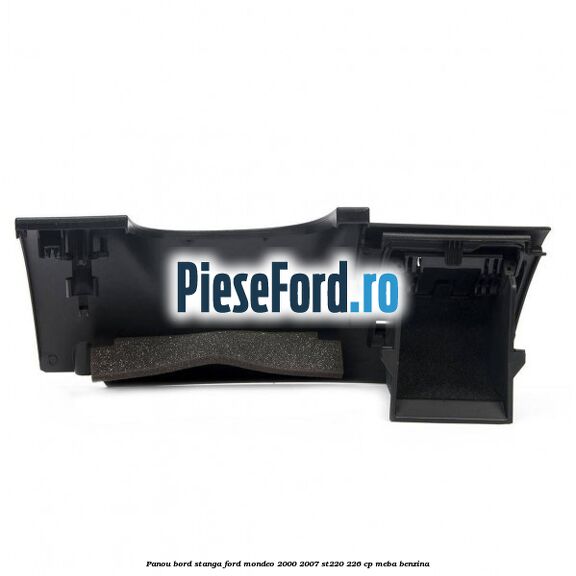 Panou bord stanga Ford Mondeo 2000-2007 ST220 226 cp MEBA benzina