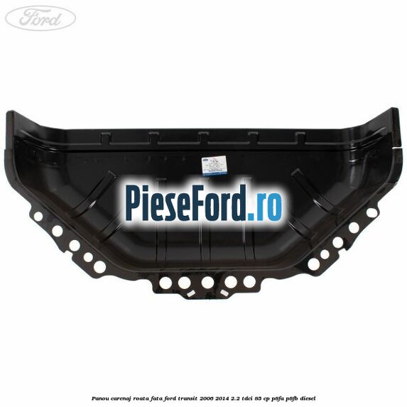 Panou carenaj roata fata Ford Transit 2006-2014 2.2 TDCi 85 cp P8FA, P8FB diesel