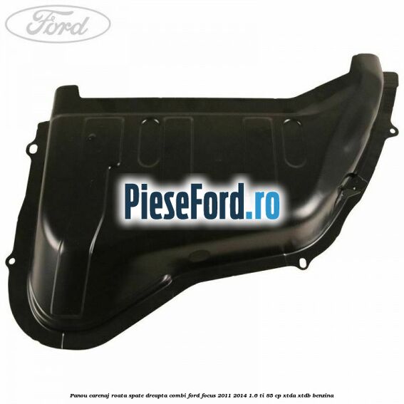 Panou carenaj roata spate dreapta combi Ford Focus 2011-2014 1.6 Ti 85 cp XTDA, XTDB benzina