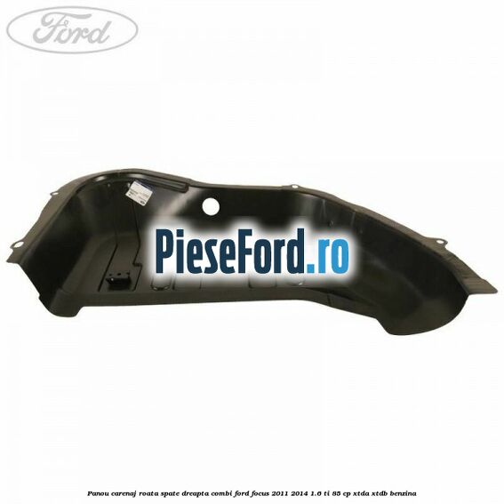 Panou carenaj roata spate dreapta combi Ford Focus 2011-2014 1.6 Ti 85 cp XTDA, XTDB benzina