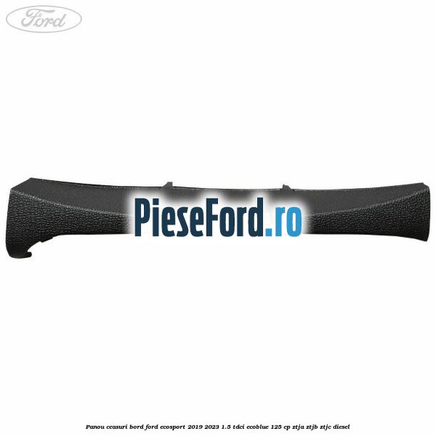 Panou ceasuri bord Ford EcoSport 2019-2023 1.5 TDCi EcoBlue 125 cp ZTJA, ZTJB, ZTJC diesel