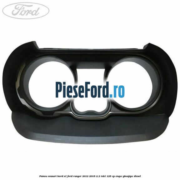 Panou ceasuri bord XL Ford Ranger 2012-2015 2.2 TDCi 125 cp ENQW, GBVAJQW diesel