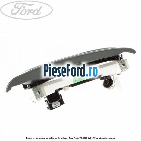 Panou comanda aer conditionat Liquid Sage Ford Ka 1996-2008 1.3 i 70 cp A9A, A9B benzina
