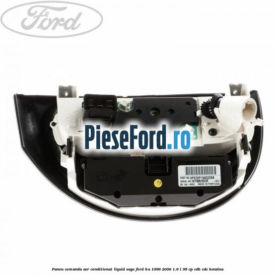 Panou comanda aer conditionat Liquid Sage Ford Ka 1996-2008 1.6 i 95 cp Panou comanda aer conditionat Liquid Sage Ford Ka 1996-2008 1.6 i 95 cp CDB, CDC benzina