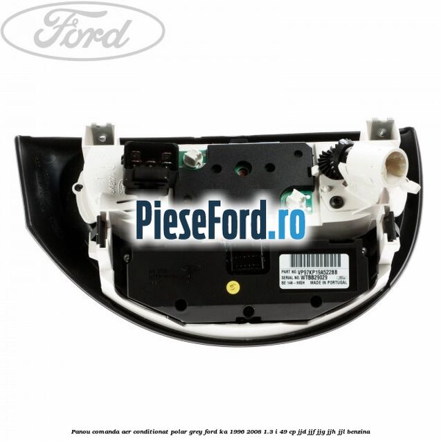 Panou comanda aer conditionat Polar Grey Ford Ka 1996-2008 1.3 i 49 cp JJD, JJF, JJG, JJH, JJL benzina