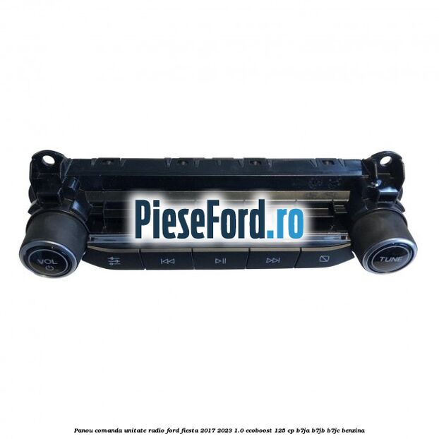 Panou comanda unitate radio Ford Fiesta 2017-2023 1.0 EcoBoost 125 cp B7JA, B7JB, B7JC benzina
