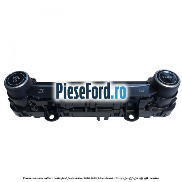 Panou comanda unitate radio Ford Fiesta Active 2018-2023 1.0 EcoBoost 101 cp SFJE, SFJF, SFJH, SFJJ, SFJK benzina