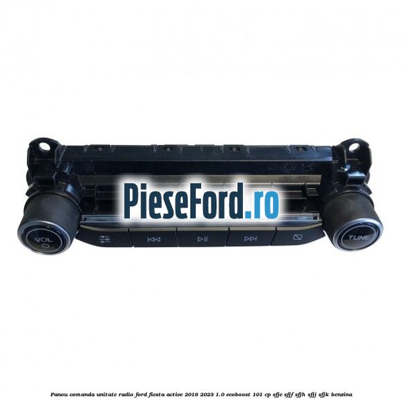 Panou comanda unitate radio Ford Fiesta Active 2018-2023 1.0 EcoBoost 101 cp SFJE, SFJF, SFJH, SFJJ, SFJK benzina