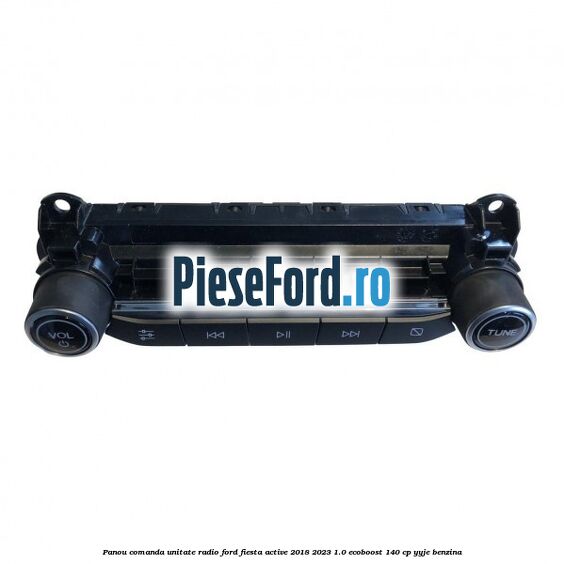 Panou comanda unitate radio Ford Fiesta Active 2018-2023 1.0 EcoBoost 140 cp YYJE benzina