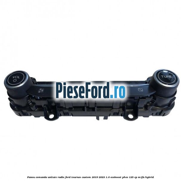 Panou comanda unitate radio Ford Tourneo Custom 2019-2023 1.0 EcoBoost PHEV 125 cp M1FA Hybrid