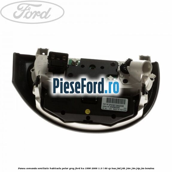 Panou comanda ventilatie habitaclu Polar Grey Ford Ka 1996-2008 1.3 i 60 cp BAA, J4D, J4K, J4M, J4N, J4P, J4S benzina