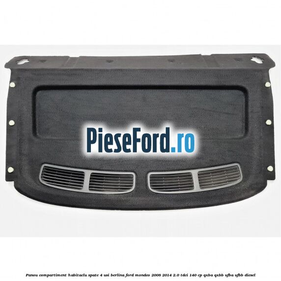 Panou compartiment habitaclu spate 4 usi berlina Ford Mondeo 2008-2014 2.0 TDCi 140 cp QXBA, QXBB, UFBA, UFBB diesel