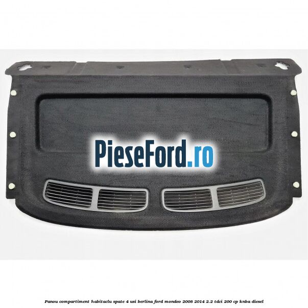 Panou compartiment habitaclu spate 4 usi berlina Ford Mondeo 2008-2014 2.2 TDCi 200 cp KNBA diesel