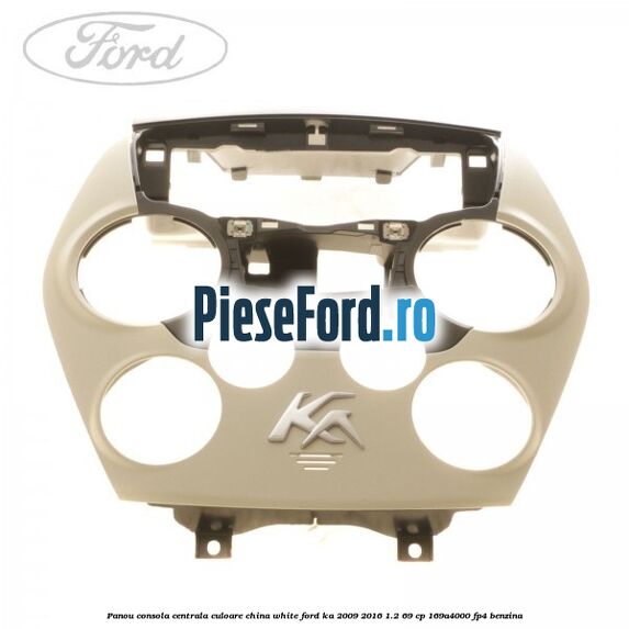 Panou consola centrala culoare china white Ford Ka 2009-2016 1.2 69 cp 169A4000, FP4 benzina
