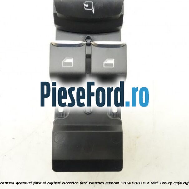 Panou control geamuri fata si oglinzi electrice Ford Tourneo Custom 2014-2018 2.2 TDCi 125 cp CYF4, CYFF diesel