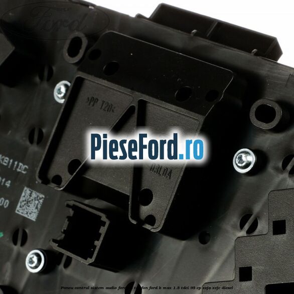 Panou contrul sistem audio Ford cu telefon Ford B-Max 1.5 TDCi 95 cp XVJA, XVJC diesel