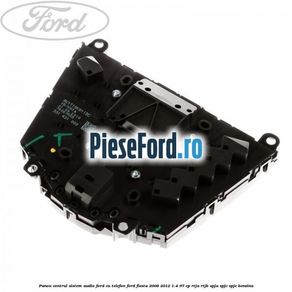 Panou contrul sistem audio Ford cu telefon Ford Fiesta 2008-2012 1.4 97 cp RTJA, RTJB, SPJA, SPJC, SPJE benzina